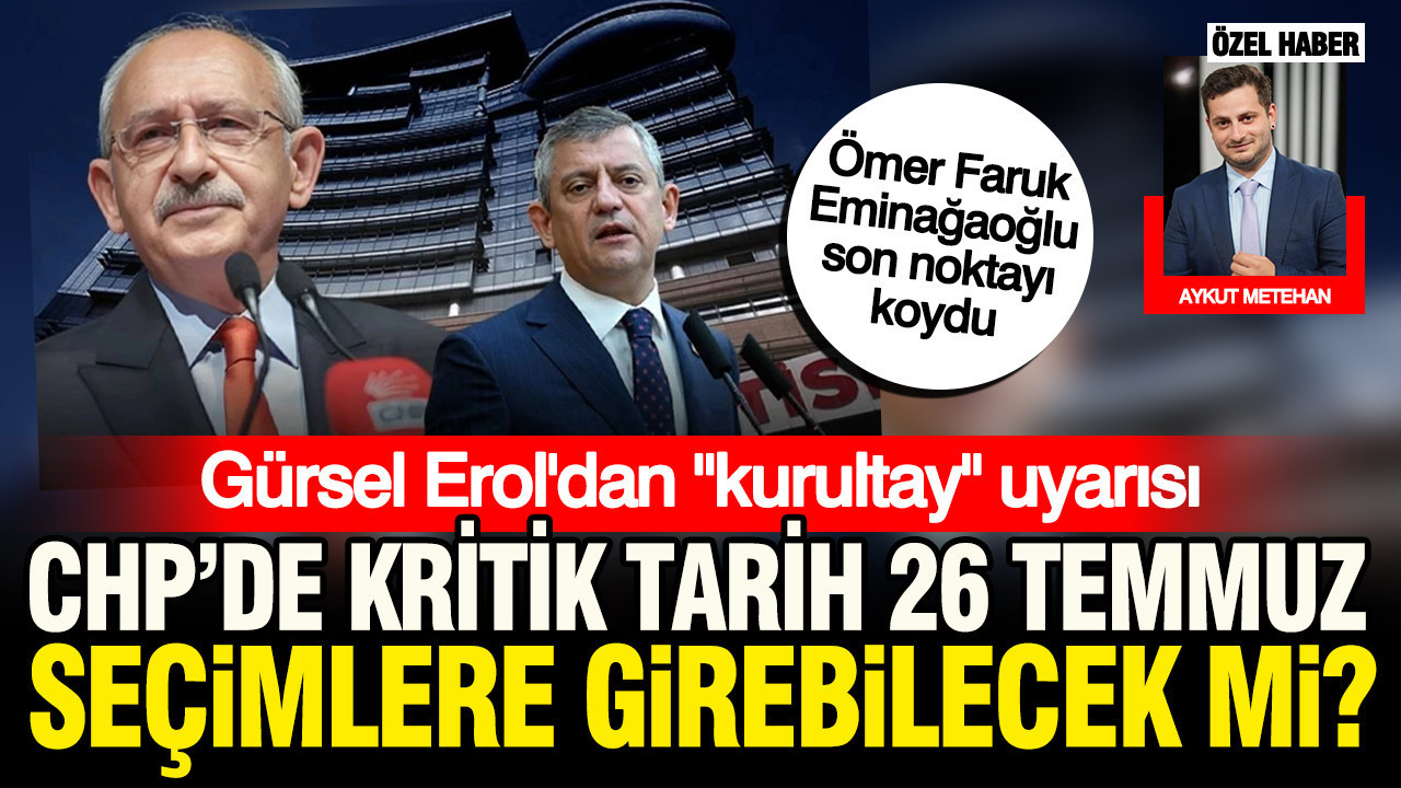 Gursel erol kurultay yapilamaz dedi gozler 26 temmuza cevrildi chp secimlere katilamayacak mi uBp6KZ5R